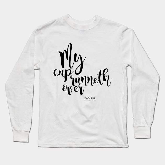 My cup runneth over Long Sleeve T-Shirt by Dhynzz